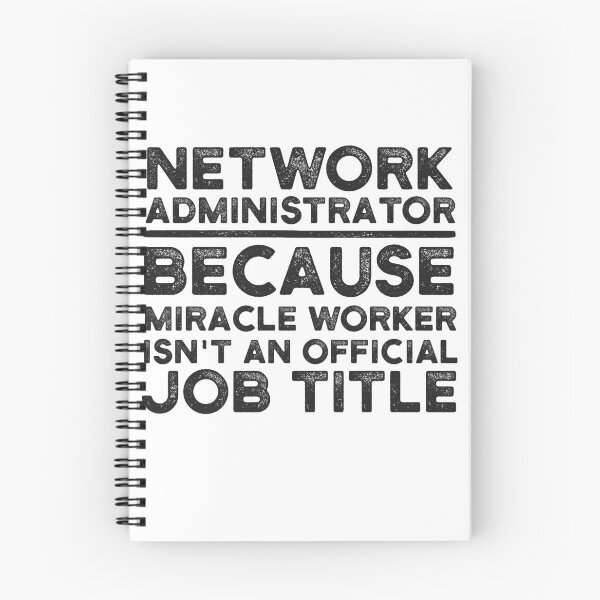 Item preview, Network Administrator Because Miracle Worker Isn't An Official Job Title designed and sold by UneDesigns.