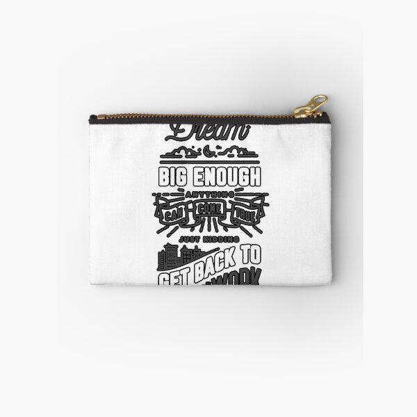 Item preview, IF YOUR DREAM BIG ENOUGH ANYTHING CAN COME TRUE JUST KIDDING GET BACK TO WORK  designed and sold by UbeeStore.