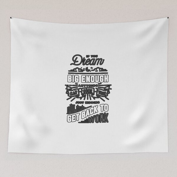 Item preview, IF YOUR DREAM BIG ENOUGH ANYTHING CAN COME TRUE JUST KIDDING GET BACK TO WORK  designed and sold by UbeeStore.