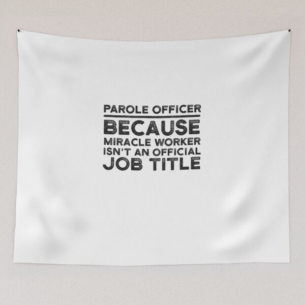 Item preview, Parole Officer Because Miracle Worker Isn't An Official Job Title designed and sold by UneDesigns.