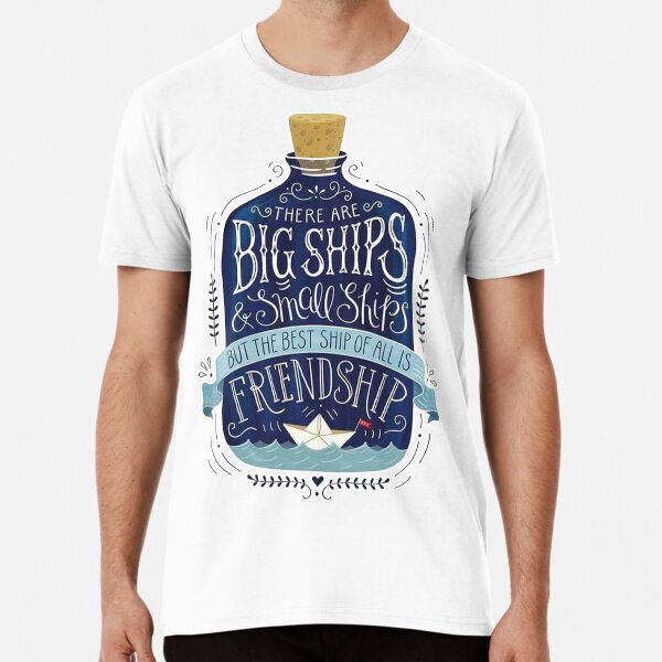 Item preview, THERE ARE BIG SHIPS and SMALL SHIPS, BUT THE BEST SHIP OF ALL IS FRIENDSHIP designed and sold by UbeeStore.
