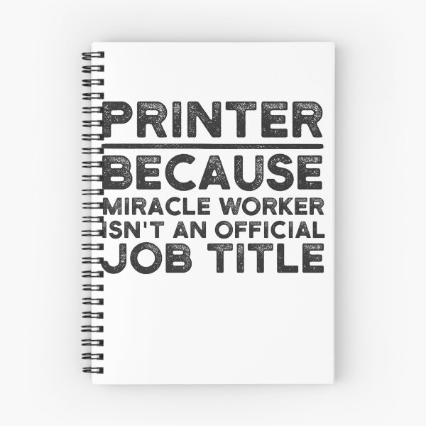 Item preview, Printer Because Miracle Worker Isn't An Official Job Title designed and sold by UneDesigns.