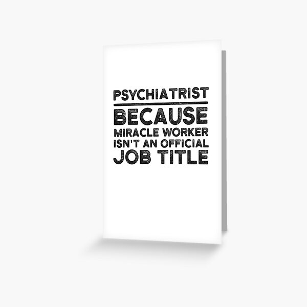 Item preview, Psychiatrist Because Miracle Worker Isn't An Official Job Title designed and sold by UneDesigns.