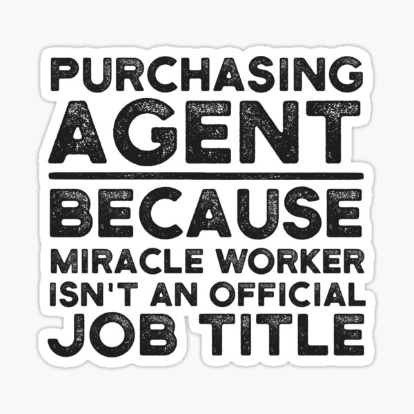 Item preview, Purchasing Agent Because Miracle Worker Isn't An Official Job Title designed and sold by UneDesigns.