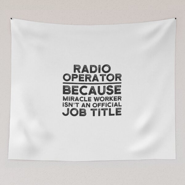 Item preview, Radio Operator Because Miracle Worker Isn't An Official Job Title designed and sold by UneDesigns.