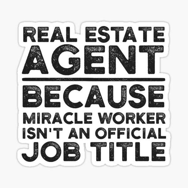 Item preview, Real Estate Agent Because Miracle Worker Isn't An Official Job Title designed and sold by UneDesigns.