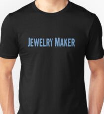 Tshirt Gifts For Jewelry Makers Unisex T-Shirt