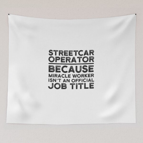 Item preview, Streetcar Operator Because Miracle Worker Isn't An Official Job Title designed and sold by UneDesigns.