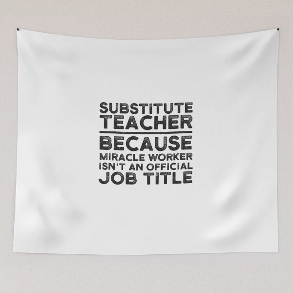 Item preview, Substitute Teacher Because Miracle Worker Isn't An Official Job Title designed and sold by UneDesigns.