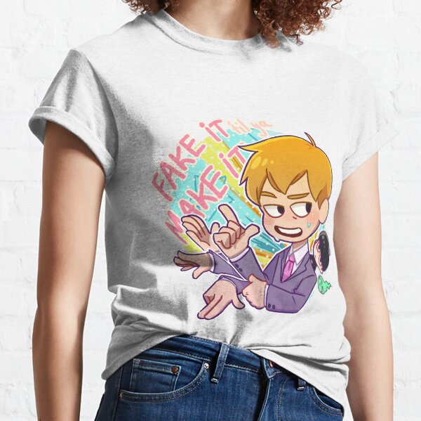 Fake It 'Til You Make It! Classic T-Shirt