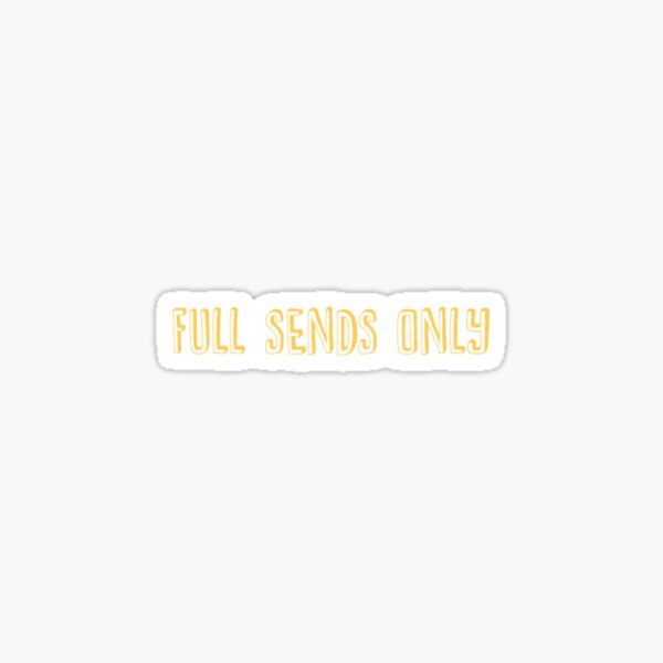 Full sends only yellow Sticker