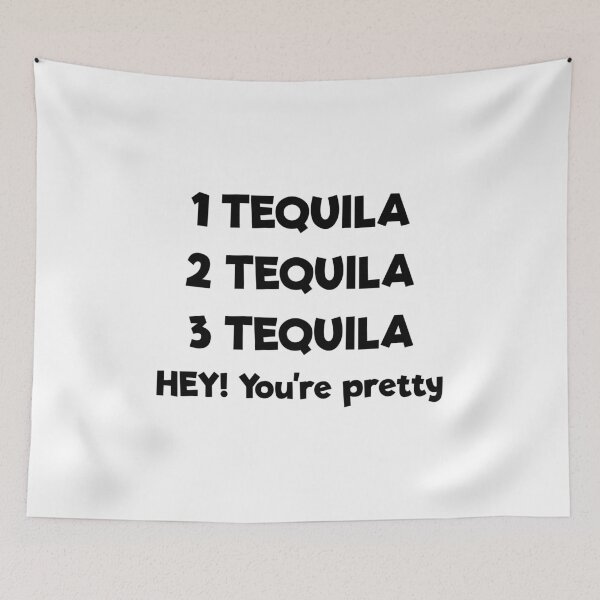 Item preview, HEY! You're Pretty After 3 Tequilas designed and sold by SassyYetClassy.