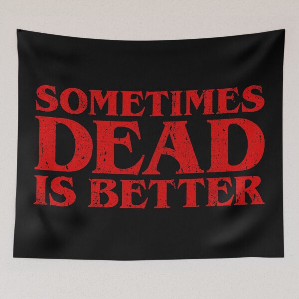Item preview, Sometimes Dead Is Better designed and sold by huckblade.
