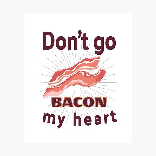 Item preview, Funny Bacon Lover Don't Go Bacon My Heart Image Sayings Decal Fat Helps designed and sold by tengamerx.
