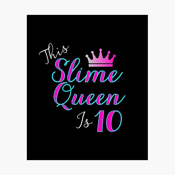 Item preview, This Slime Queen Is 10. Slime Queen 10th Birthday, Slime Life, Slime Pary, Slime Kit designed and sold by Designs4Less.