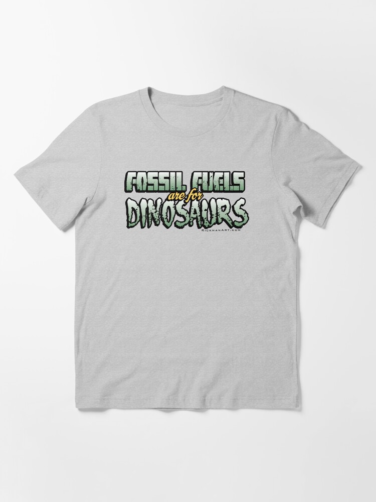 Alternate view of Fossil Fuels are for Dinosaurs Essential T-Shirt