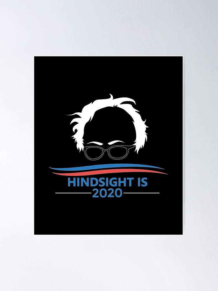 hindsight is 2020 bernie