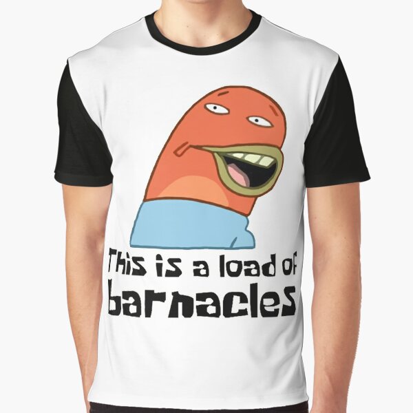 This Is A Load Of Barnacles T-Shirts | Redbubble