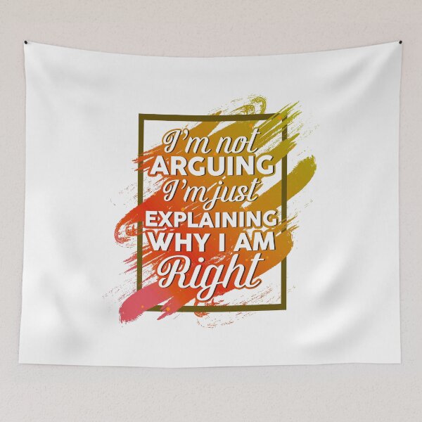 Item preview, I'm Not Arguing I'm Just Explaining Why I'm Right Funny designed and sold by phoxydesign.