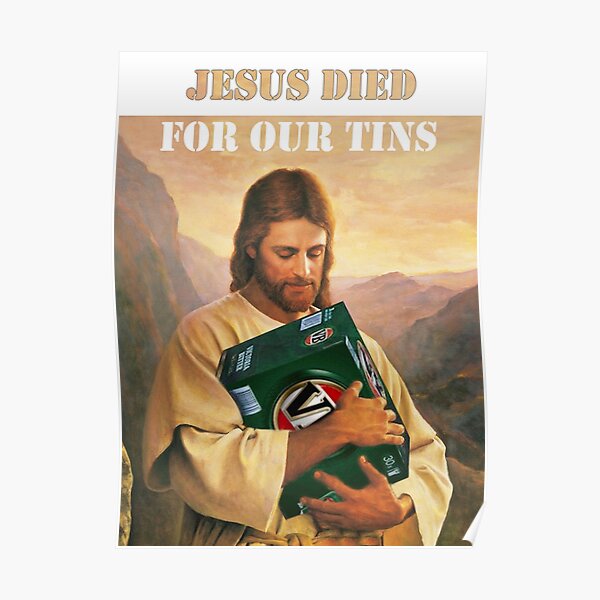 Jesus Died For Our Tins Poster