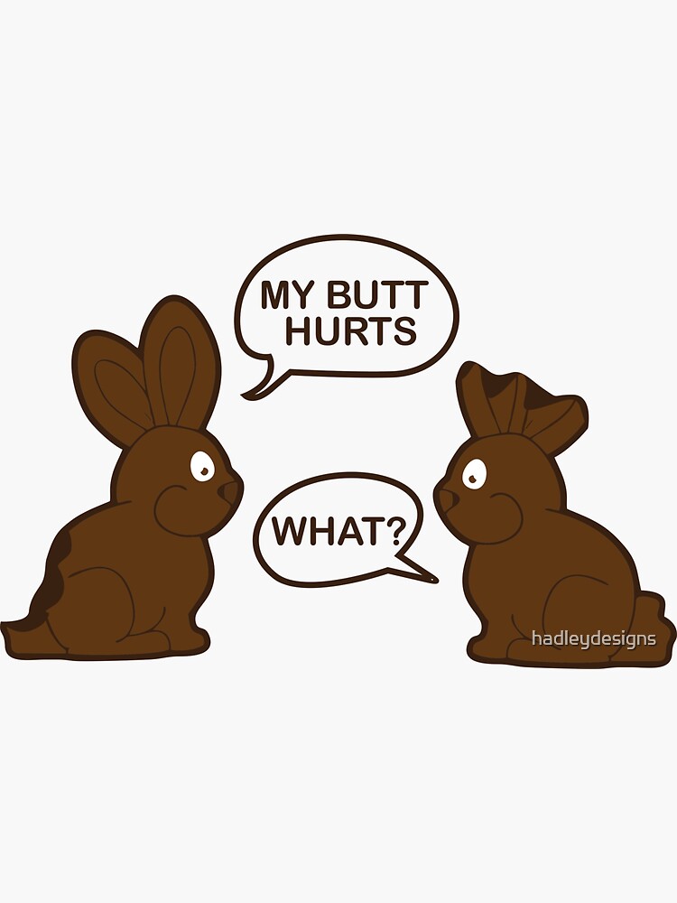 My Butt Hurts What Funny Chocolate Happy Easter Bunny Shirt My Butt Hurts What Funny Chocolate Happy Easter Bunny Shirt