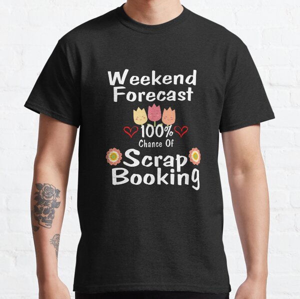 Funny Scrapbooking Tee 100 Percent Chance of Scrapbooking Classic T-Shirt