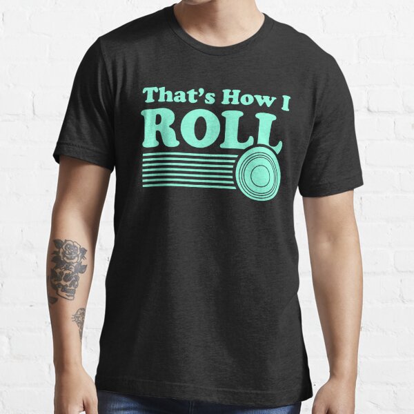 Bowls Shirt - Funny Lawn Bowling Shirt For Men And Women - That's How I  Roll - Lawn Bowls Tee