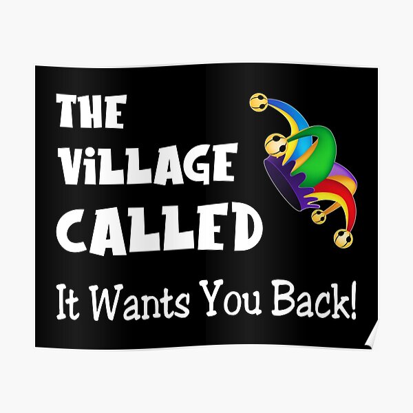 Village Idiot The Village Called It Wants You Back Poster For Sale By Slap Cat Redbubble