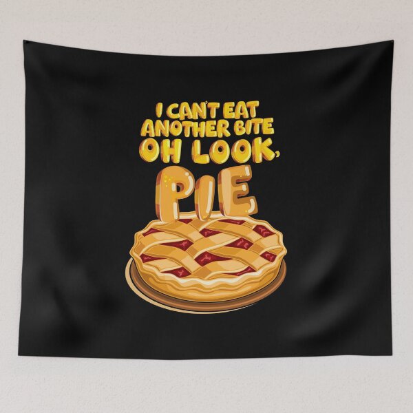Item preview, I Can't Eat Another Bite Oh Look Pie Foodie Fun designed and sold by SassyYetClassy.