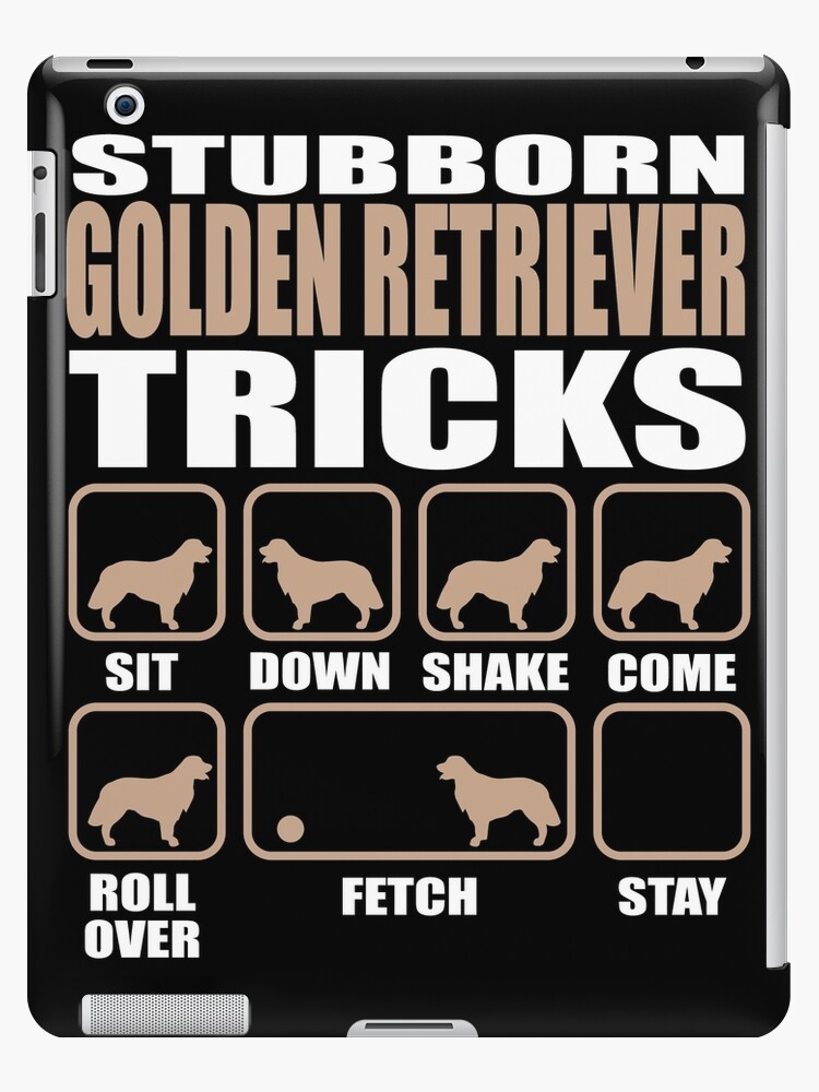 Stubborn Golden Retriever Tricks Design Ipad Case Skin By Vroomie Redbubble
