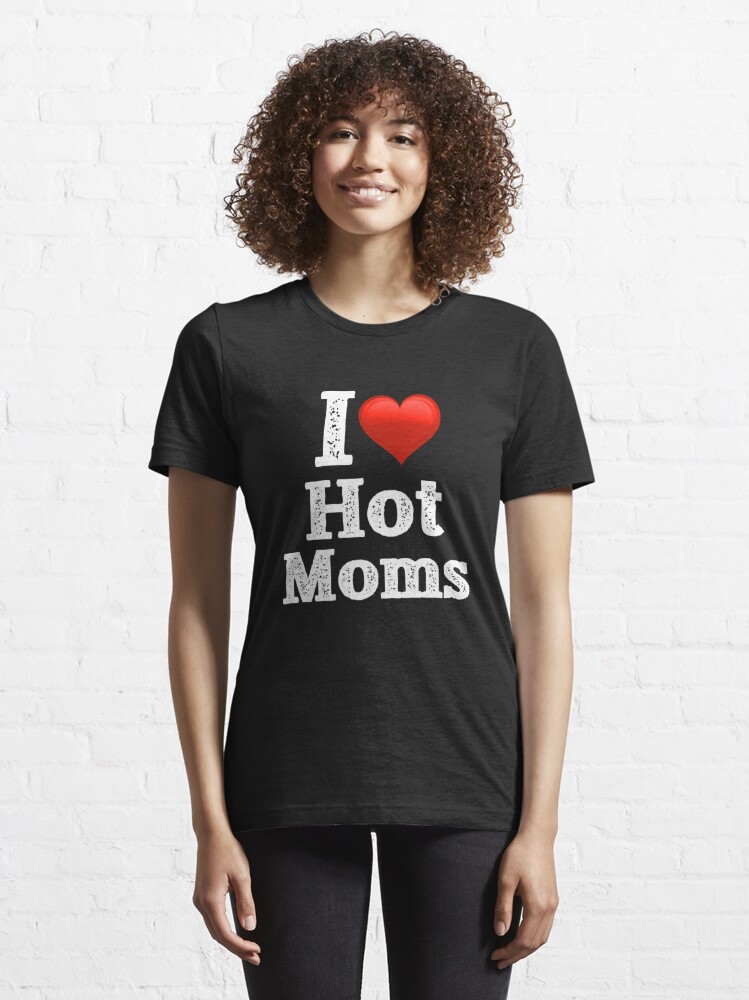 Ich Liebe Heiße Mütter T Shirt Von Designs4less Redbubble 