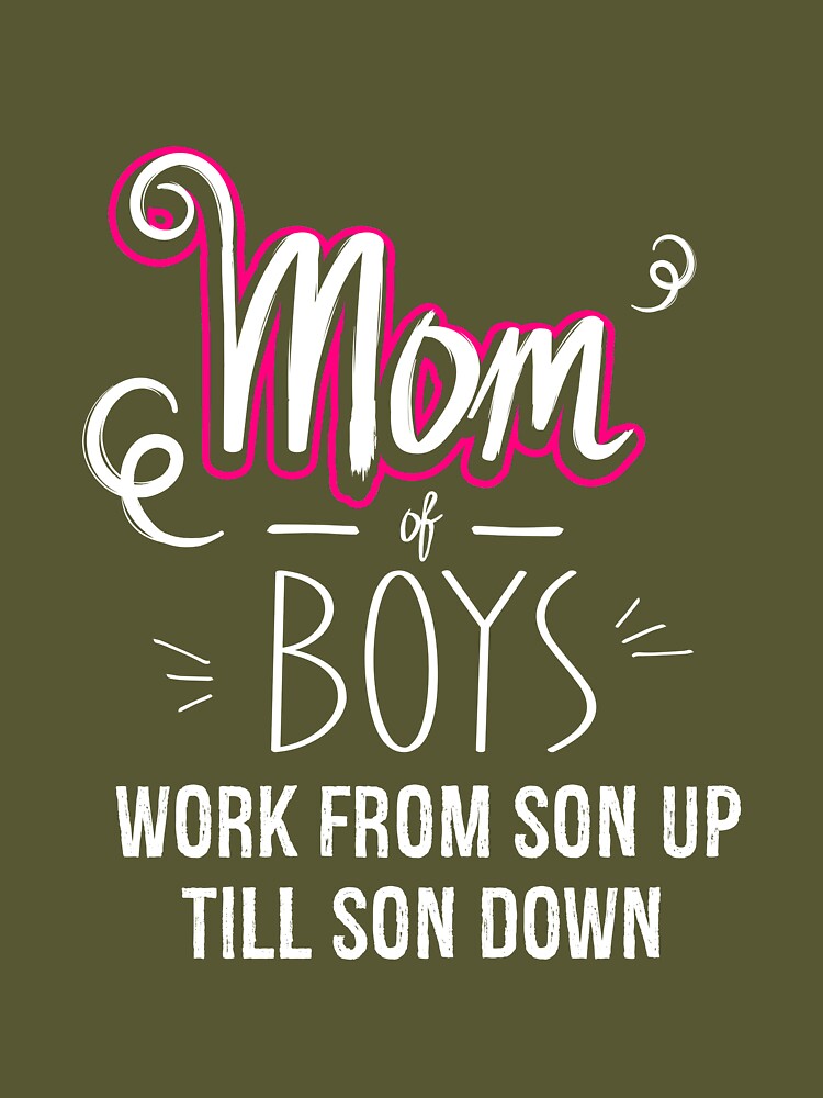 Mom of Boys Work From Son Up Till Down, Mom of Boys Gift, Boy Mom