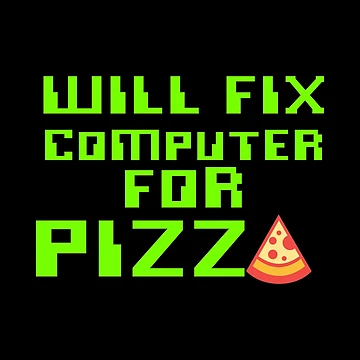 Artwork thumbnail, Will Fix Computer For Pizza, Computer Tech, Computer Repair by Designs4Less
