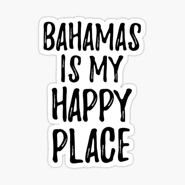 Bahamas Is My Happy Place Nostalgic Traveler Gift Idea Missing Home Souvenir Sticker