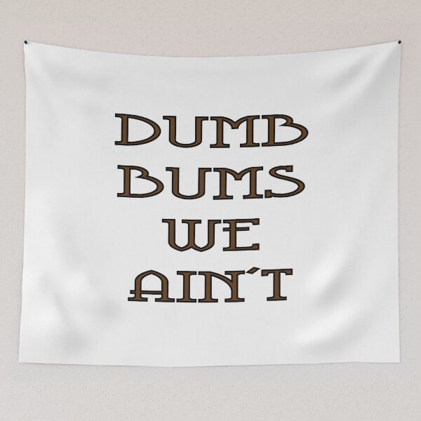 Item preview, Dumb bums we ain't designed and sold by emmapaige17.