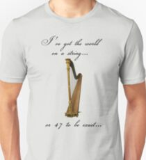 Harpist: I've Got the World on a String Unisex T-Shirt