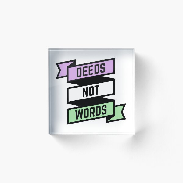 deeds not words Acrylic Block
