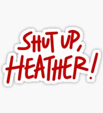 Halt die Klappe, Heather! Sticker