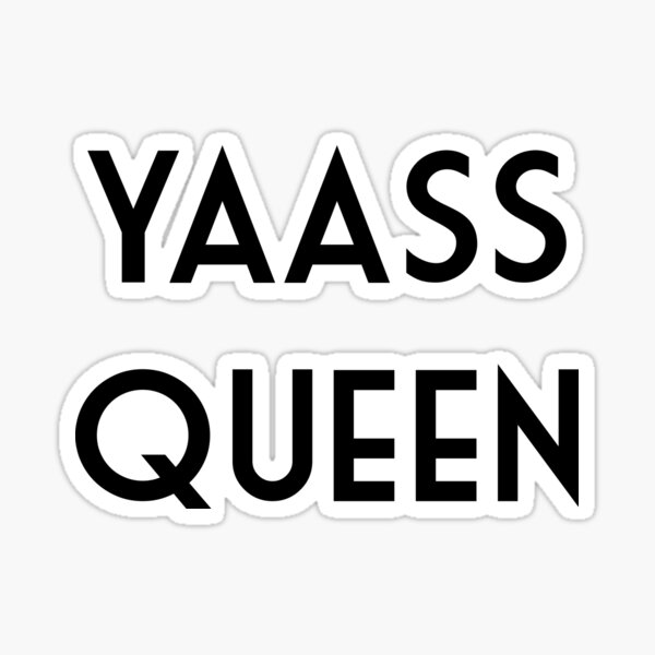 Yass Queen Sticker By Lifestyletees Redbubble