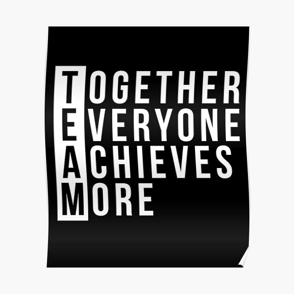 Team Together Everyone Achieves More Teamwork Leader Poster