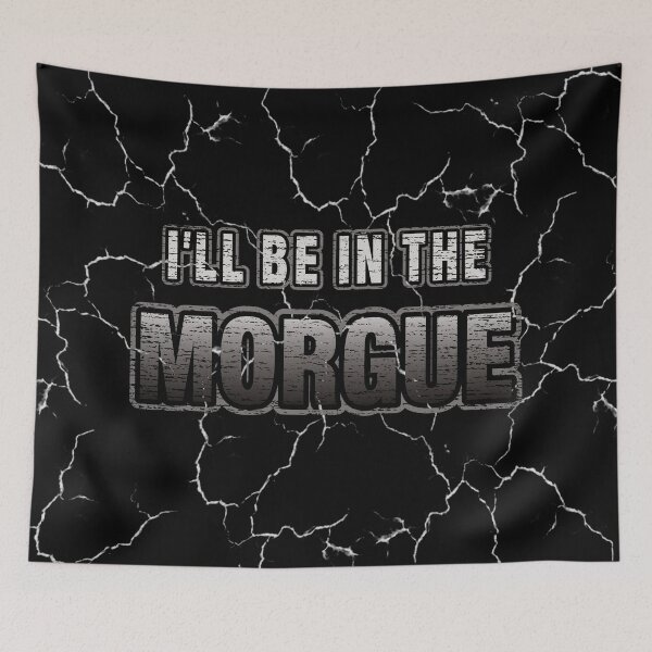 Item preview, I'll Be In The Morgue designed and sold by NoBonesLife.