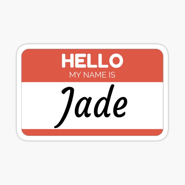 hello my name is jade