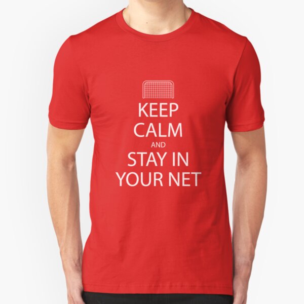 Keep Calm and Stay in Your Net Slim Fit T-Shirt