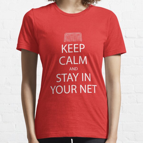 Keep Calm and Stay in Your Net Essential T-Shirt