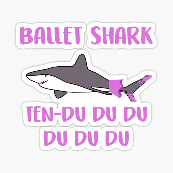 Item preview, Ballet Shark Ten-du du du du du Funny Meme designed and sold by ccheshiredesign.