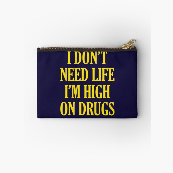 Item preview, I Don't Need Life I'm High On Drugs designed and sold by Michael Brian.