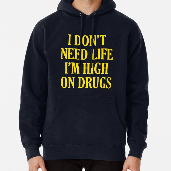 Item preview, I Don't Need Life I'm High On Drugs designed and sold by Michael Brian.