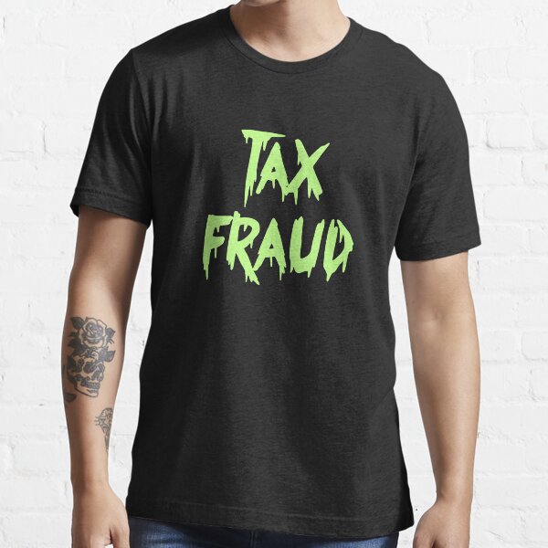 Tax fraud (green vers) Essential T-Shirt