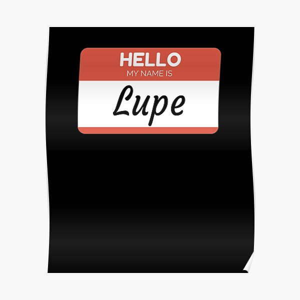 Lupe Posters Redbubble