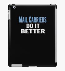 Mail Carriers Do It Better - Funny Gift Idea iPad Case/Skin